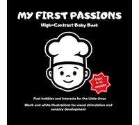 My First Passions: High-Contrast Baby Book: Black and white Illustrations for visual stimulation and sensory development from 0 to 12 Months | First hobbies and interests for the Little Ones