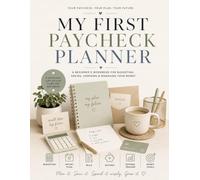 My First Paycheck Planner: The Beginner’s Workbook for Budgeting, Saving & Managing Your Own Money