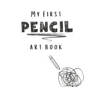 My First Pencil Art Book - Draw, Doodle & Create Their Own World for Kids Age 3-10 (7.5 x 9.25): A Creative Drawing Book with 100 Blank Pages for Kids to Practice Art and Track Their Progress