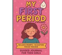 My First Period: A Guided Journal for Teen Girls - Includes Prompts, 10 Chapters & a Period Tracker