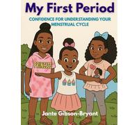 My First Period: Confidence for Understanding Your Menstrual Cycle