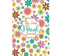My First Period Journal: Menstrual cycle tracker for young girls ,teens and women, period tracker journal for tracking your menstrual cycles|Floral Cover