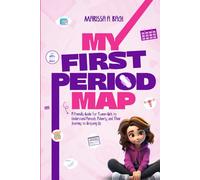 My First Period Map: A Friendly Guide for Tween Girls to Understand Periods, Puberty, and Their Journey to Growing Up