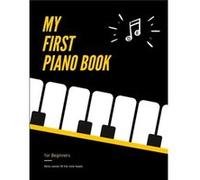 My First PIANO Book for Beginners Note Names IN the Note Heads Learn Piano or Keyboard VERY Easy Popular Songs for Kid Adult. Notes Guide and Rhythm Tree Alicja Urbanowicz (Auteur)