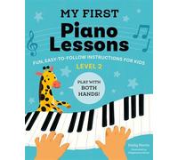 My First Piano Lessons Level 2 Fun, Easy-to-Follow Instructions for Kids: Play with Both Hands! - Emily Norris - Z Kids - ebook (ePub) - Livre