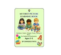 My First Picture Learning Book: A Colorful Early Learning Book for Toddlers & Preschoolers: Numbers, Colors, Shapes, Fruits, Family & More Ages 2-5