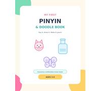 My First Pinyin & Doodle Book: Say It. Draw It. Make It Yours!