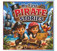 My First Pirate Stories: 2 Exciting Pirate Adventures for Kids Ages 5-9 | Treasure Hunts, Pirate Ships, Secret Maps & Hidden Treasure