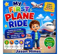 My First Plane Ride: A Kid's Guide to Flying for the First Time