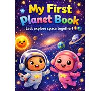 My First Planet Book: Let's explore space together!