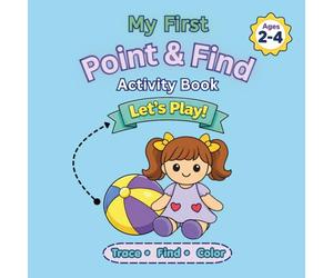 My First Point & Find Activity Book: Let’s Play! Trace, Find, Match & Move Ages 2-4