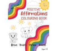 My First Positive Affirmations Colouring Book: Ages 1-5