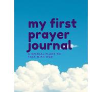 My First Prayer Journal: A Special Place to Talk With God