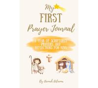 My First Prayer Journal: A Year of Scriptures, Prayers and Reflections for Kids