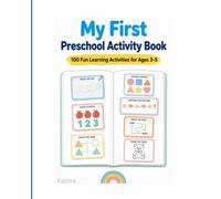 My First Preschool Activity Book: 100 Fun Learning Activities for Ages 3-5 with Tracing, Counting, Matching, Patterns, Mazes, Shapes, Colors & Coloring