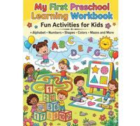 My First Preschool Learning Workbook: Fun Activities for Kids - Alphabet, Numbers, Shapes, Colors, Mazes and More