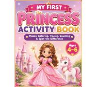 My First Princess Activity Book: Mazes, Coloring, Spot-the-Difference, Letter Tracing, Number Tracing, Shape Tracing & Counting Practice for Ages 4-6