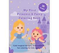 My First Princess & Fairy Coloring Book: Cute magical designs, bold outlines-fun coloring for kids ages 3+