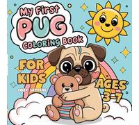 My First Pug Coloring Book: A Cute and Easy for Kids Ages 3-7 Featuring 30 Fun Pug-Themed Pages