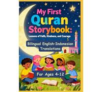 My First Quran Storybook: Lessons of Faith, Kindness, and Courage | Bilingual English-Indonesian Translations | For Ages 4-12