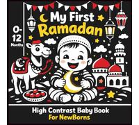 My first Ramadan High Contrast Baby Book for Newborns 0-12 Months: Black and White Islamic Themed Images Perfect For Babies Visual Sensory Stimulation