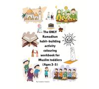My First Ramadhan: A Habit-Building Activity & Colouring Workbook for Muslim Toddlers Ages 3-5