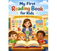 My First Reading Book for Kids: Easy English Sentences for Beginners Ages 4-7: Simple Stories and Short Sentences for Early Readers