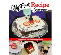 My First Recipe Journal: Documented Your Culinary Renditions