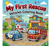 My First Rescue Vehicles Coloring Book: Simple, Large Images with Thick Lines for Toddlers Ages 2-4