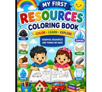 My First Resources Coloring Book: Color, Learn & Explore 40+ Essential Resources and Things We Make | Educational Coloring Book for Kids