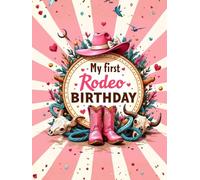My First Rodeo Birthday Guest Book - Western Cowgirl 1st Birthday Sign-In Keepsake: Record Messages, Photos & Wishes from Family and Friends | Rustic Rodeo-Themed Memory Book for Boys or Girls
