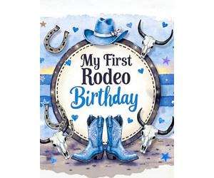 My First Rodeo Birthday Hardcover Guest Book - Western Cowboy 1st Birthday Sign-In Keepsake: Record Messages, Photos & Wishes from Family and Friends ... Rodeo-Themed Memory Book for Boys or Girls