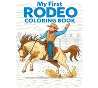 My First Rodeo Coloring Book!: Fun Western Coloring Pages with Cowboys, Cowgirls, Horses, and Rodeo Adventures