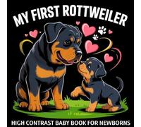 My first Rottweiler High Contrast Baby Book for Newborns 0-12 Months: Simple Black and White Rottweiler Dog Themed Pictures To Develop Baby's Eyesight | Visual Stimulation for Infants