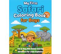 My First Safari Coloring Book for Boys ages 3-6: Fun & Easy Wild Animal Coloring Adventure for Little Explorers!