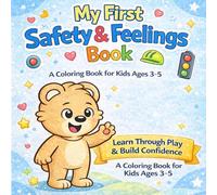 My First Safety & Feelings Coloring Book for Kids Ages 3-5: Learn Daily Routines, Emotions, Good Manners & Safety Skills Through Fun and Simple Coloring Activities