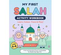 My First Salah Activity Workbook: Learn, Colour, Trace & Play! A Fun and Interactive Prayer Learning Book for Muslim Kids Ages 5-8