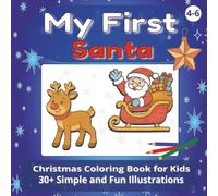 My First Santa - Christmas Coloring Book for Kids Ages 4-6: 30+ Simple and Fun Illustrations for Preschoolers and Little Artists