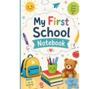 My First School Notebook: A Fun Notebook for Young Learners, First Day Excitement & Big School Adventures