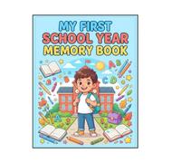My First School Year Memory Book: A Keepsake Journal to Capture First-Day Memories, School Milestones, Favorite Moments & Special Memories