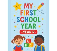 My First School Year - Year R: Journal For First Year At School Memories & Milestones | 7.5X9.25in | 200 Pages