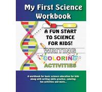 My First Science Workbook: A Workbook for Basic Science Education for Kids Along with Writing Skills Practice, Coloring and Fun Activities for ... Homeschooled Kids and Primary School Level
