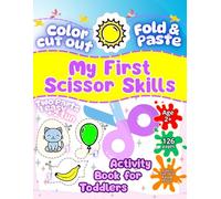 My First Scissor Skills Activity Book for Toddlers: Color, Cut Out, Fold & Paste - 120+ Pages of Fun Activities in 2 Parts | Easy Shapes to Creative Projects for Ages 2+
