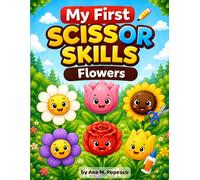 My First Scissor Skills: Flowers Workbook for Toddlers Ages 2-4: Fun Cut & Color Activity Book | Learn to Cut Lines, Shapes & Cute Flowers | Preschool Fine Motor Skills Practice