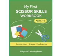 My First Scissor Skills Workbook (Ages 3-5): Cutting Practice with Lines, Shapes & Fun Activities to Build Fine Motor Skills, Hand Strength & Preschool Readiness for Toddlers and Kids