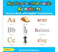 My First Scottish Gaelic Alphabets Picture Book with English Translations: Bilingual Early Learning & Easy Teaching Scottish Gaelic Books for Kids