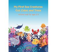 My First Sea Creatures: Cut, Color, and Trace: A Fun Scissor Skills Activity Book for Kids Ages 3-6 with Simple Coloring Pages and Letter Tracing.