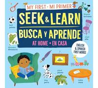 My First Seek and Learn: At Home / Mi primer busca y aprende: en casa: English & Spanish First Words / Primeras palabras en inglés y español