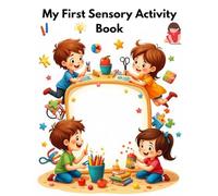 My First Sensory Activity Book: Creative Learning Workbook for Toddlers and Preschoolers