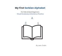 My First Serbian Alphabet: For Kids & Adult Beginners: Visual Vocabulary & Sentence Practice